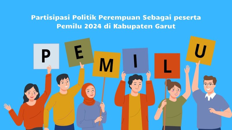 ilustrasi Jumlah Partisipasi Politik Perempuan Sebagai peserta Pemilu 2024 di Kabupaten Garut. 